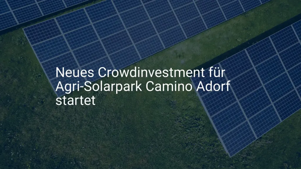 Neues Crowdinvestment für Agri-Solarpark Camino Adorf startet