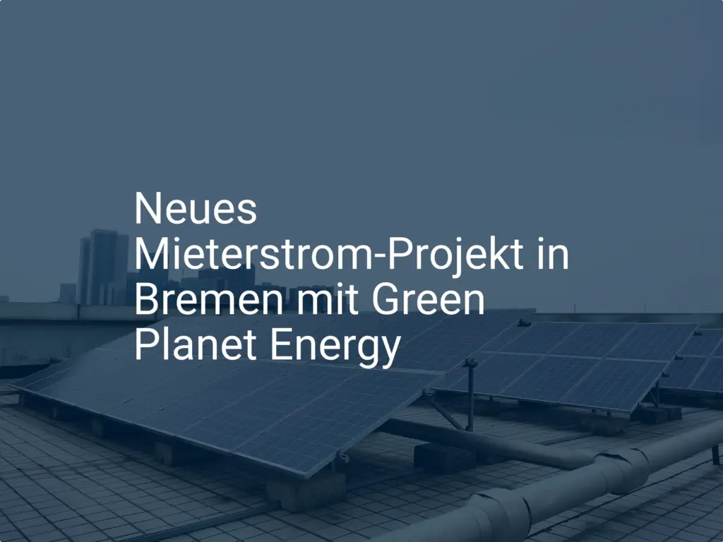 Neues Mieterstrom-Projekt in Bremen mit Green Planet Energy