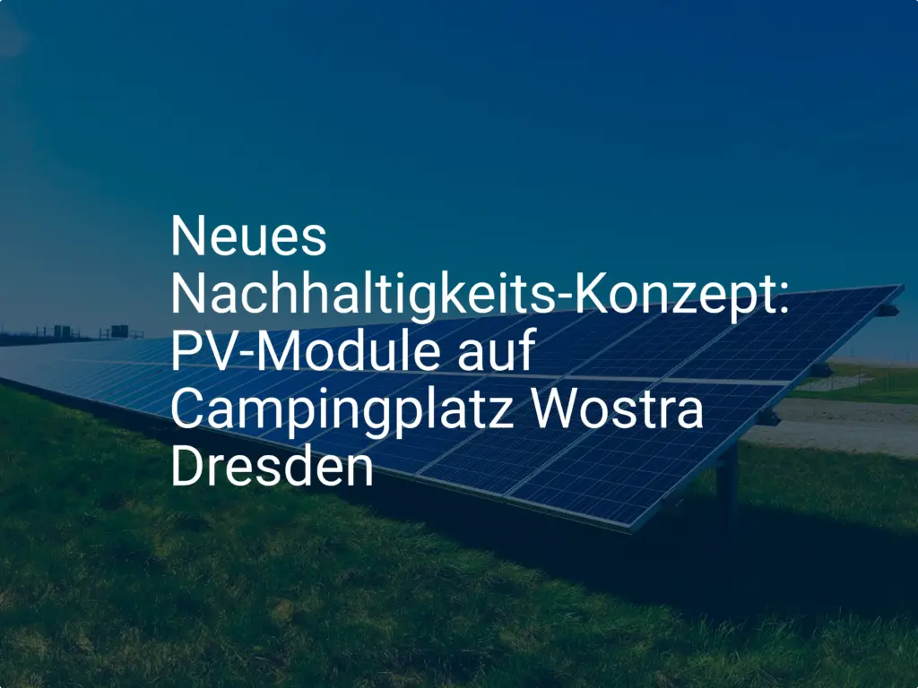 Neues Nachhaltigkeits-Konzept: PV-Module auf Campingplatz Wostra Dresden