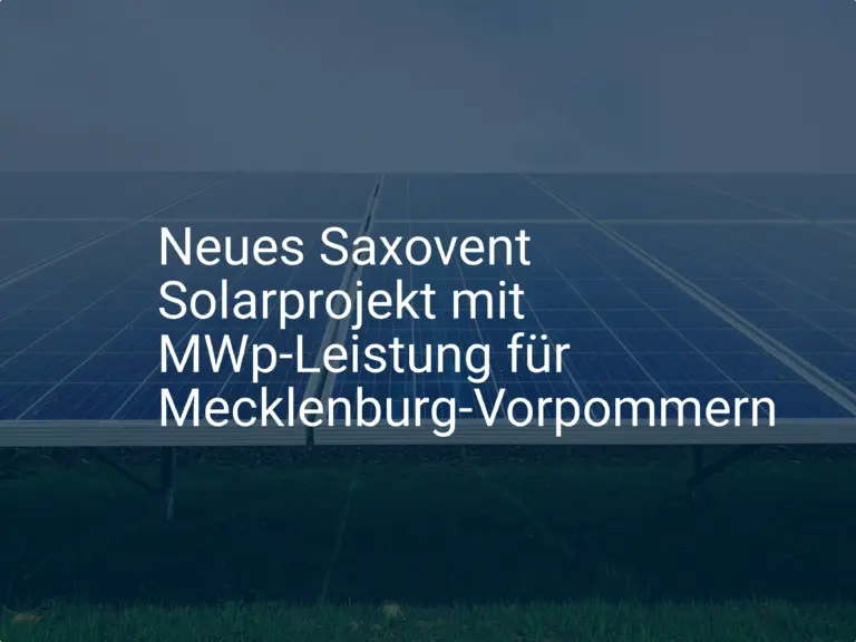 Neues Saxovent Solarprojekt mit MWp-Leistung für Mecklenburg-Vorpommern