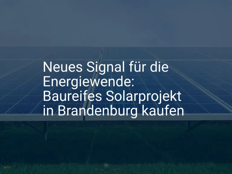 Neues Signal für die Energiewende: Baureifes Solarprojekt in Brandenburg kaufen