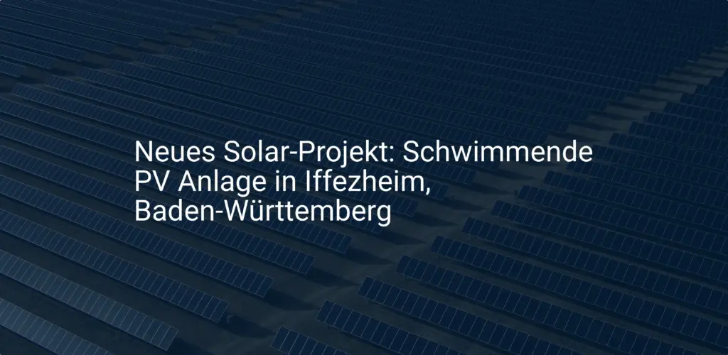 Neues Solar-Projekt: Schwimmende PV Anlage in Iffezheim, Baden-Württemberg
