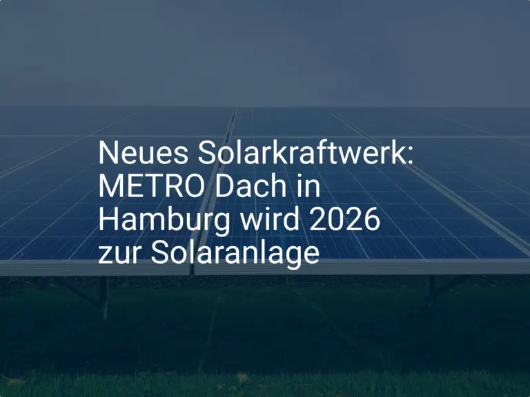 Neues Solarkraftwerk: METRO Dach in Hamburg wird 2026 zur Solaranlage