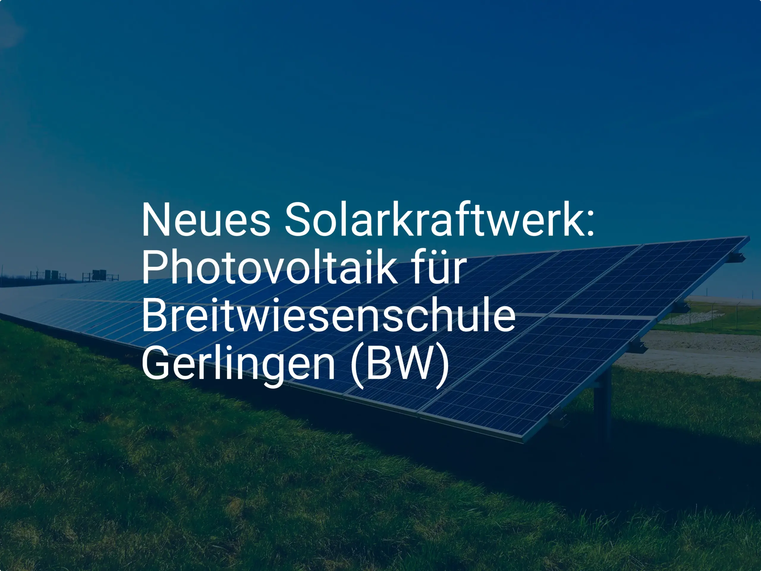 Neues Solarkraftwerk: Photovoltaik für Breitwiesenschule Gerlingen (BW)