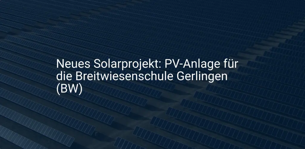 Neues Solarprojekt: PV-Anlage für die Breitwiesenschule Gerlingen (BW)