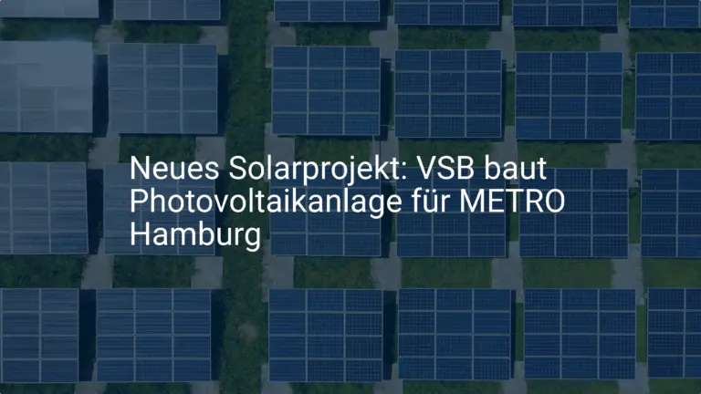 Neues Solarprojekt: VSB baut Photovoltaikanlage für METRO Hamburg