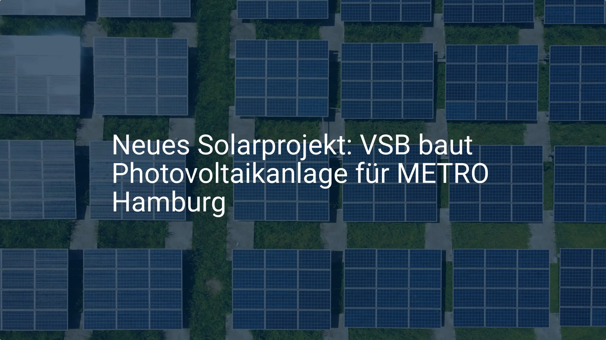 Neues Solarprojekt: VSB baut Photovoltaikanlage für METRO Hamburg