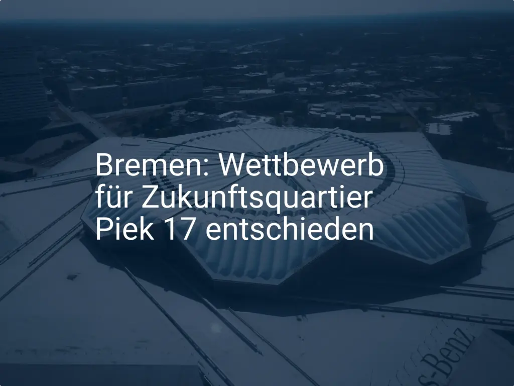 Neues Stadtquartier: Wettbewerbsergebnis für Piek 17 in Bremen steht