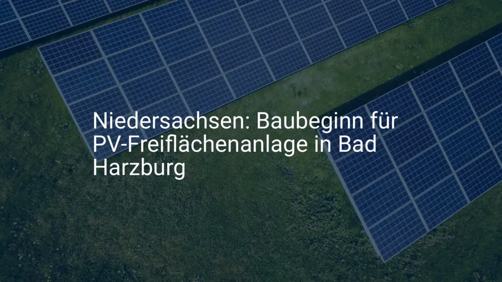 Niedersachsen: Baubeginn für PV-Freiflächenanlage in Bad Harzburg