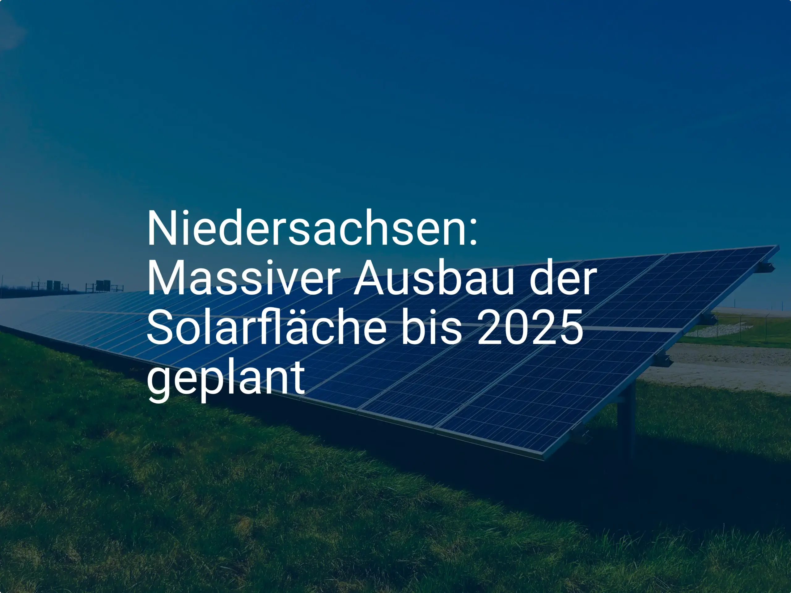 Niedersachsen: Massiver Ausbau der Solarfläche bis 2025 geplant