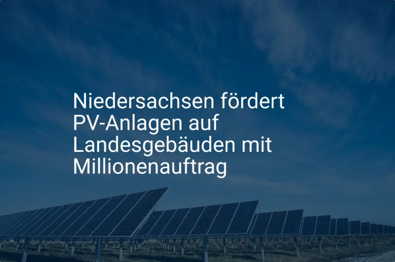 Niedersachsen fördert PV-Anlagen auf Landesgebäuden mit Millionenauftrag