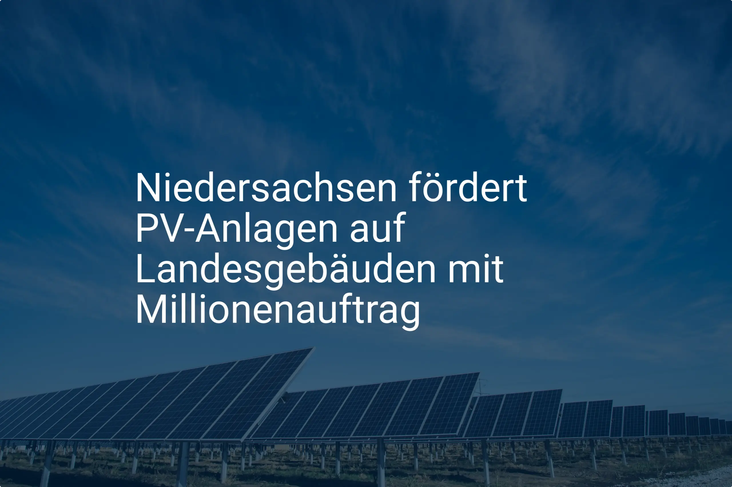 Niedersachsen fördert PV-Anlagen auf Landesgebäuden mit Millionenauftrag