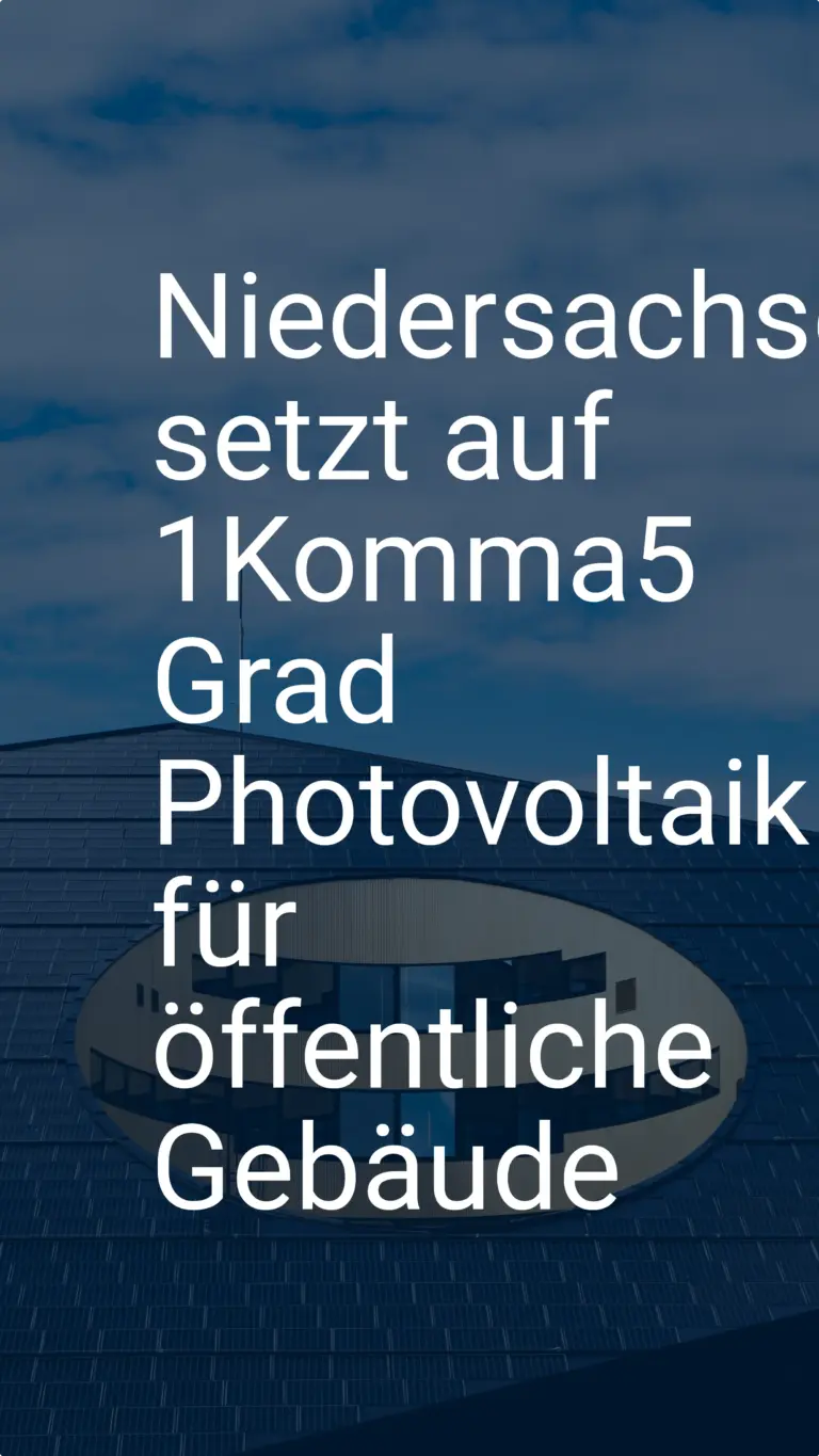 Niedersachsen setzt auf 1Komma5 Grad Photovoltaik für öffentliche Gebäude