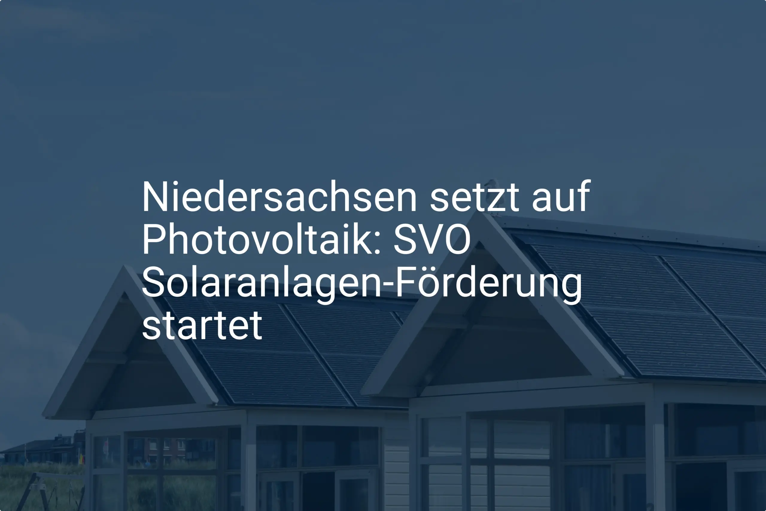 Niedersachsen setzt auf Photovoltaik: SVO Solaranlagen-Förderung startet
