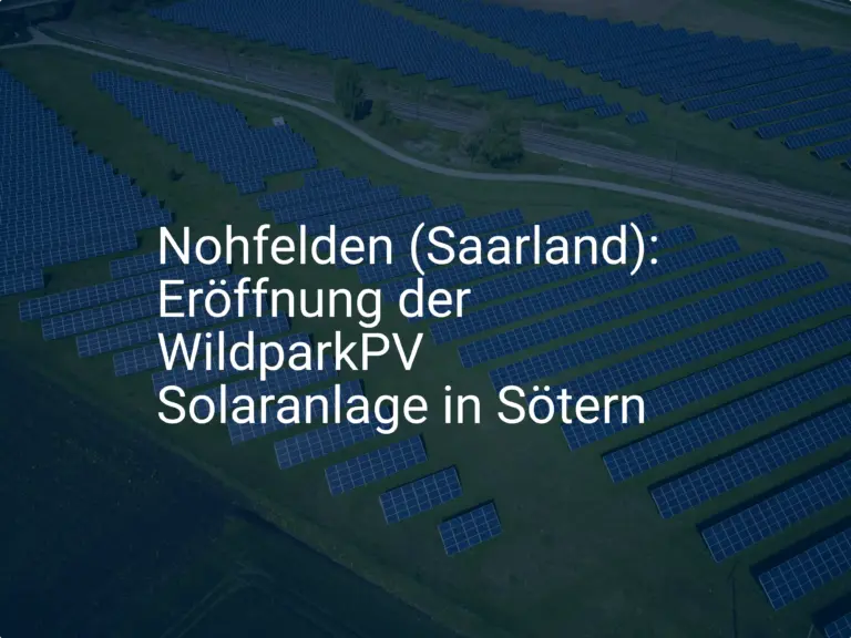 Nohfelden (Saarland): Eröffnung der WildparkPV Solaranlage in Sötern