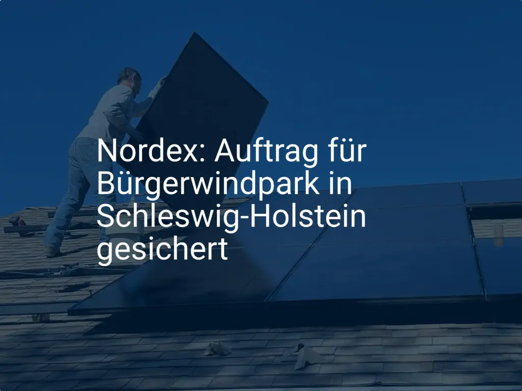 Nordex: Auftrag für Bürgerwindpark in Schleswig-Holstein gesichert