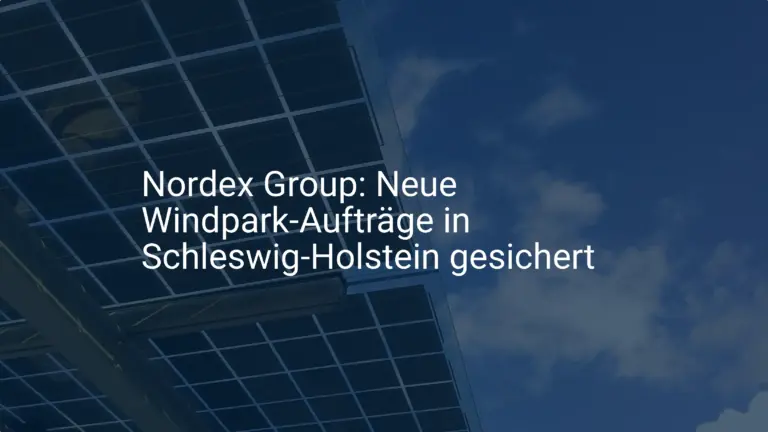Nordex Group: Neue Windpark-Aufträge in Schleswig-Holstein gesichert