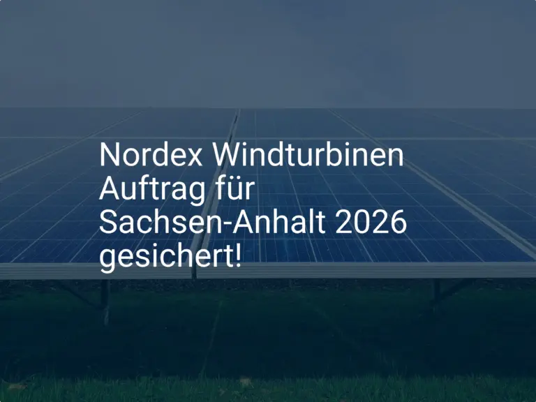 Nordex Windturbinen Auftrag für Sachsen-Anhalt 2026 gesichert!