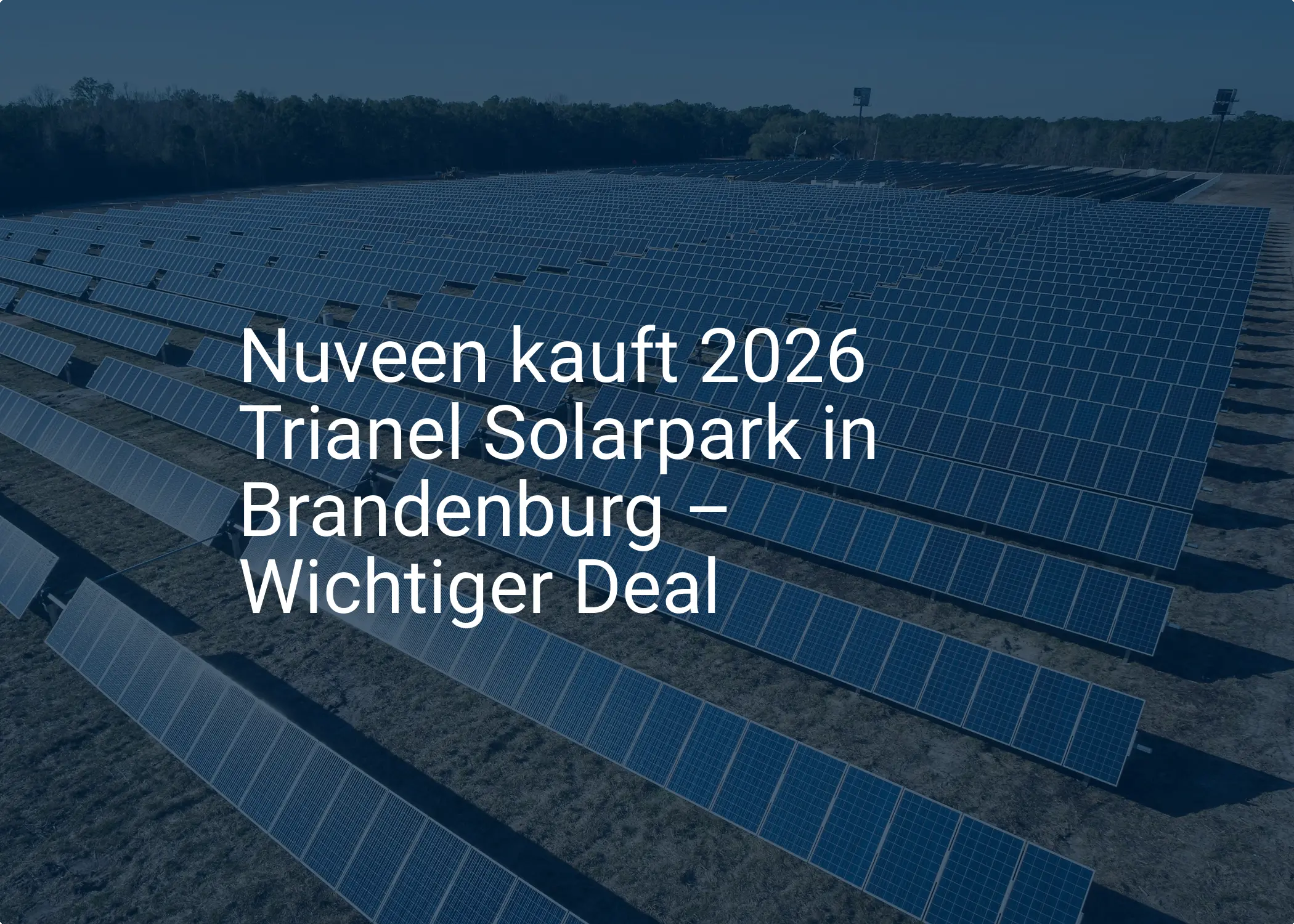 Nuveen kauft 2026 Trianel Solarpark in Brandenburg – Wichtiger Deal