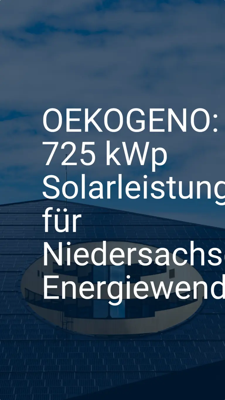 OEKOGENO: 725 kWp Solarleistung für Niedersachsens Energiewende