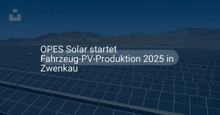 OPES Solar: Fahrzeug-PV Produktion startet 2025 im Werk Zwenkau