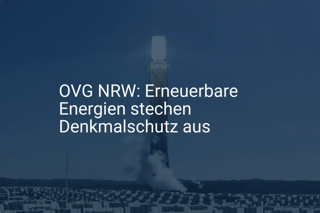 OVG NRW: Erneuerbare Energien haben Vorrang vor Denkmalschutz!