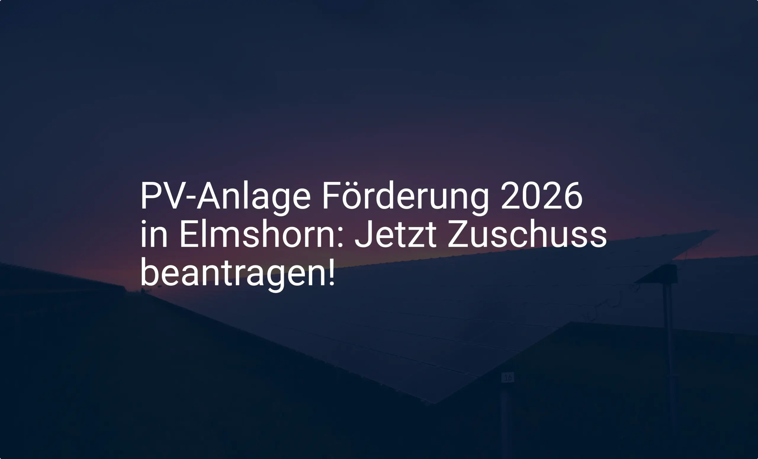 PV-Anlage Förderung 2026 in Elmshorn: Jetzt Zuschuss beantragen!