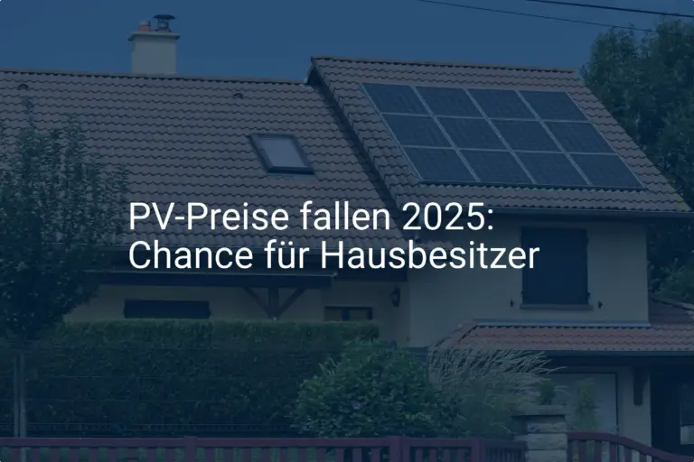 PV Anlage: Preise fallen 2025 – Jetzt besonders rentable Investition?