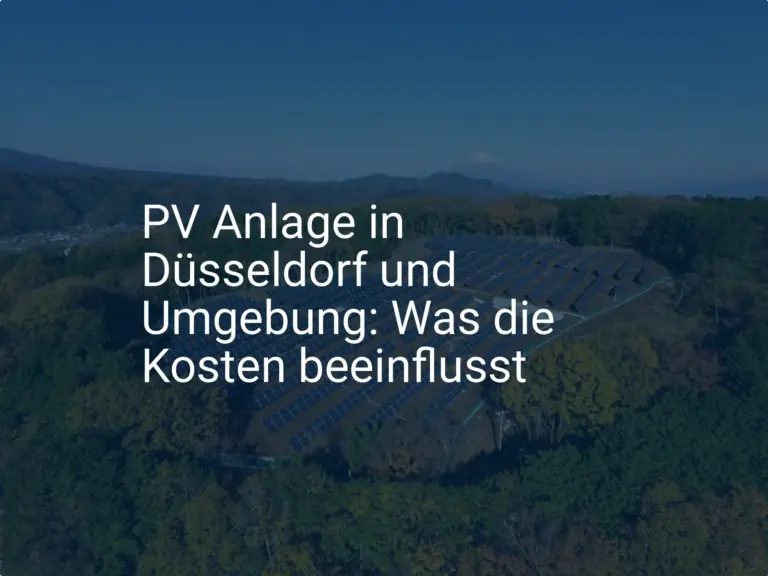 PV Anlage in Düsseldorf und Umgebung: Was die Kosten beeinflusst