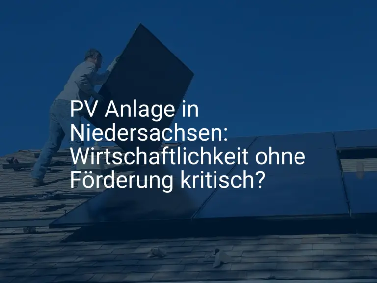 PV Anlage in Niedersachsen: Wirtschaftlichkeit ohne Förderung kritisch?