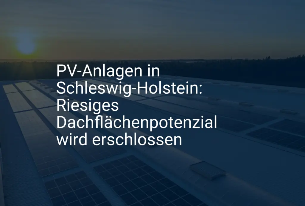 PV-Anlagen in Schleswig-Holstein: Riesiges Dachflächenpotenzial wird erschlossen