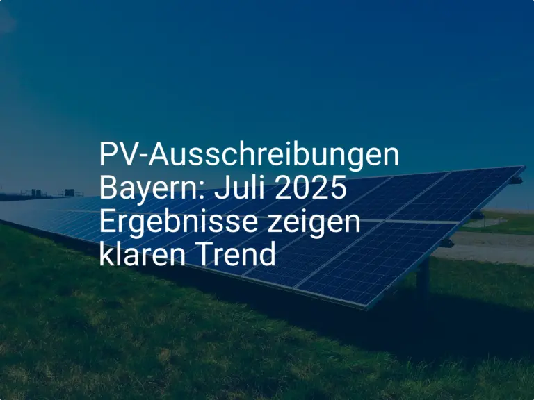 PV-Ausschreibungen Bayern: Juli 2025 Ergebnisse zeigen klaren Trend