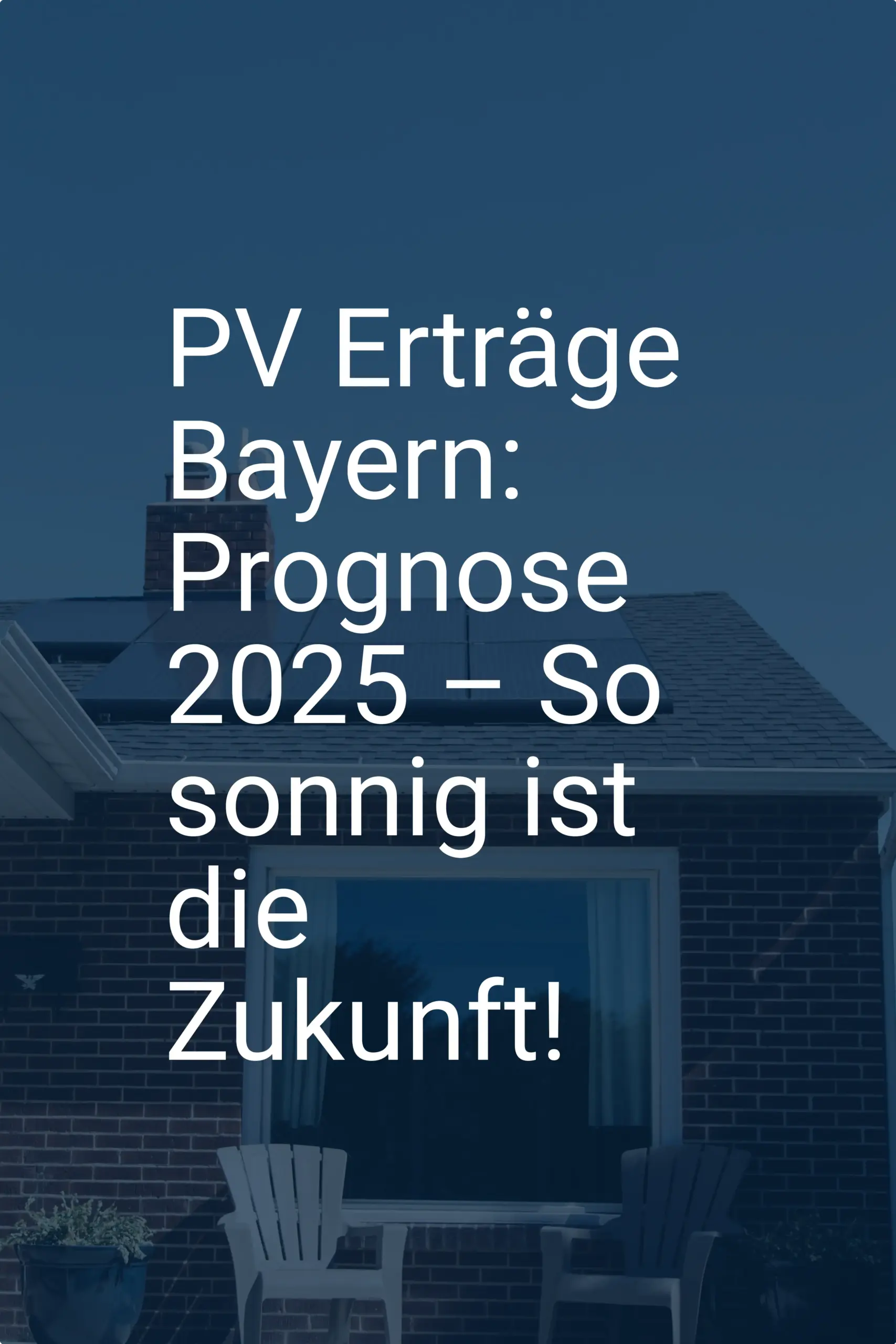 PV Erträge Bayern: Prognose 2025 – So sonnig ist die Zukunft!