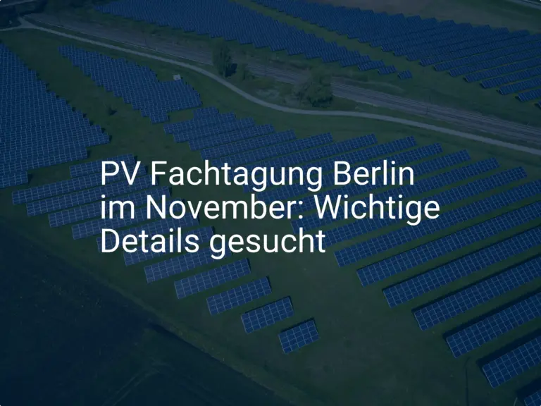 PV Fachtagung Berlin im November: Wichtige Details gesucht