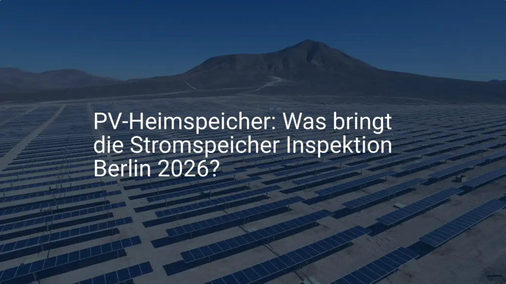 PV-Heimspeicher: Was bringt die Stromspeicher Inspektion Berlin 2026?