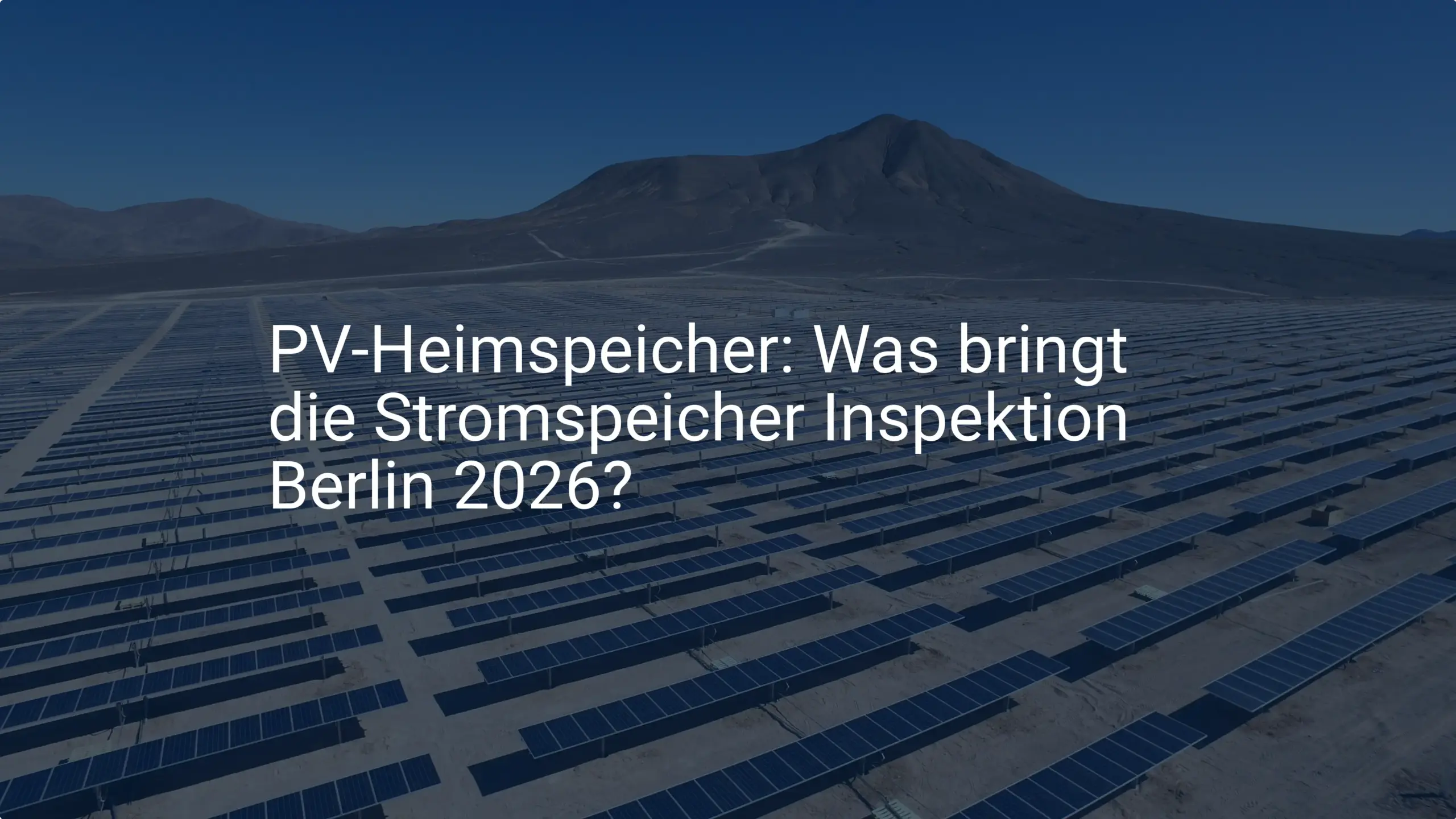 PV-Heimspeicher: Was bringt die Stromspeicher Inspektion Berlin 2026?