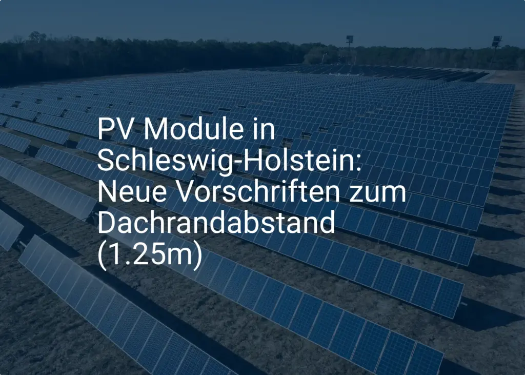 PV Module in Schleswig-Holstein: Neue Vorschriften zum Dachrandabstand (1.25m)