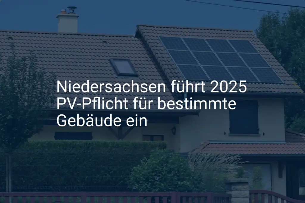PV-Pflicht in Niedersachsen 2025: Das sind die Voraussetzungen!