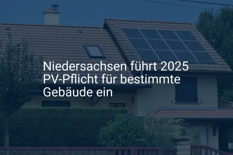 PV-Pflicht in Niedersachsen 2025: Das sind die Voraussetzungen!