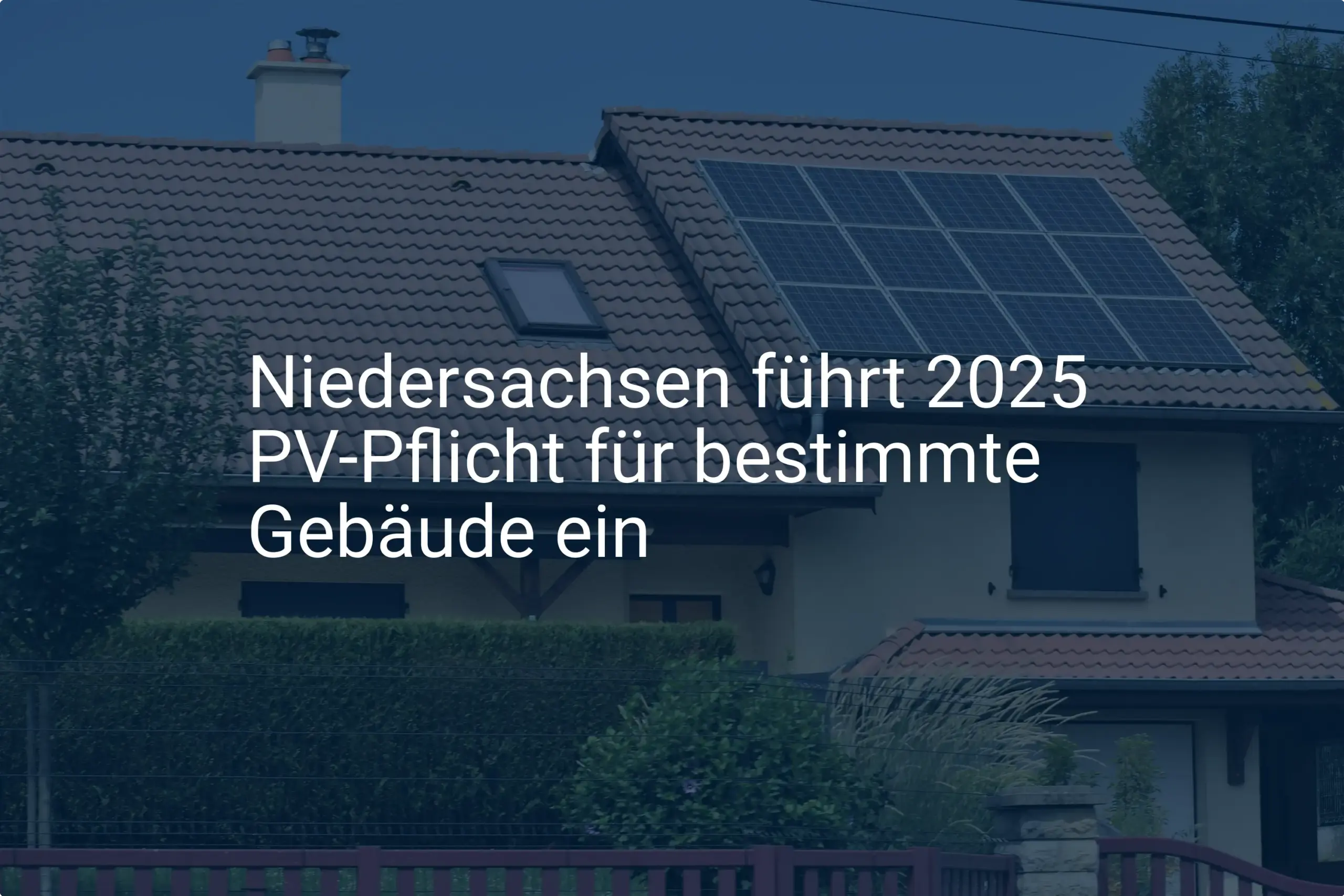 PV-Pflicht in Niedersachsen 2025: Das sind die Voraussetzungen!