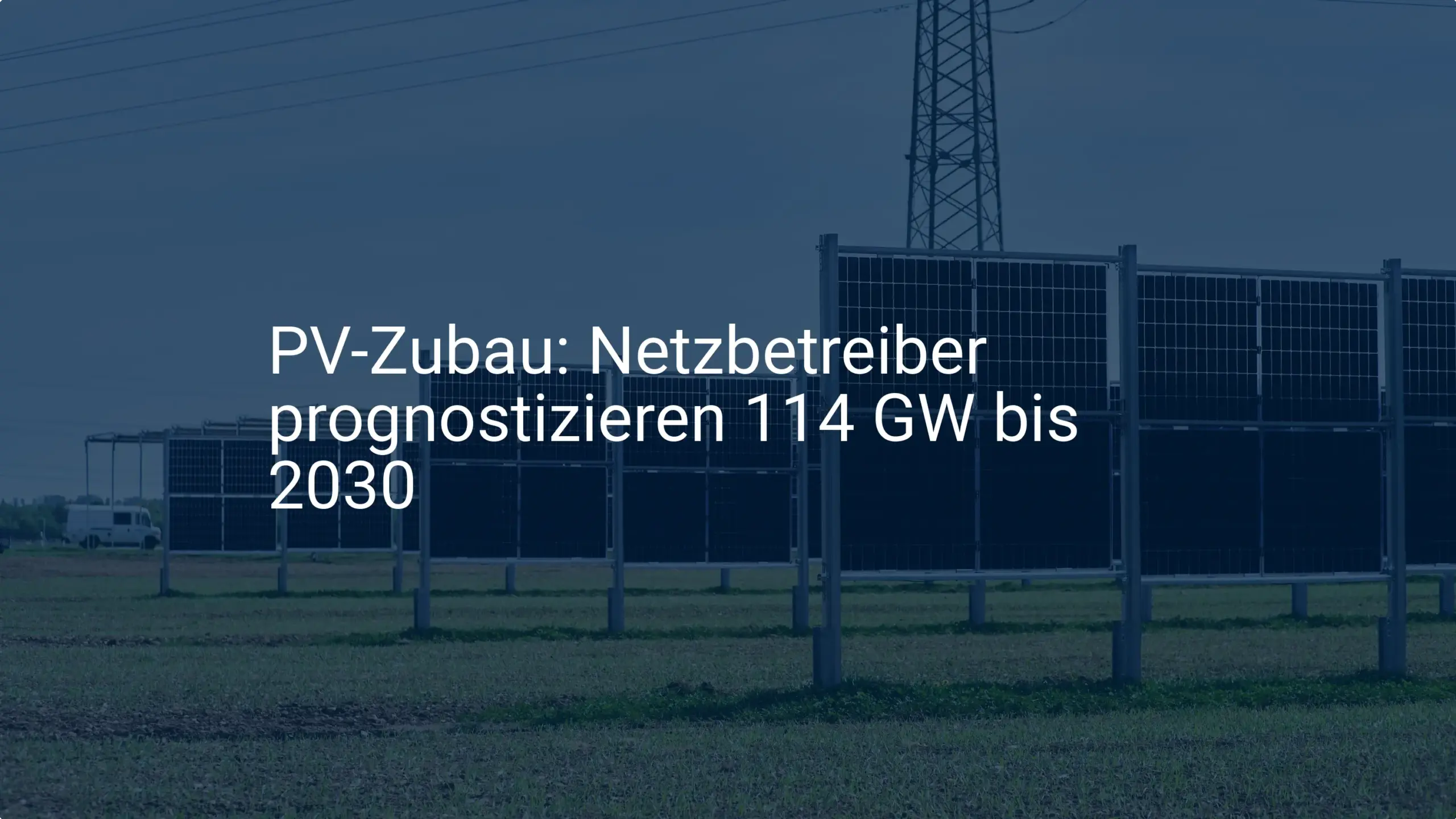 PV Zubau Prognose 2030: Netzbetreiber sehen Deutschlands Ziele gefährdet