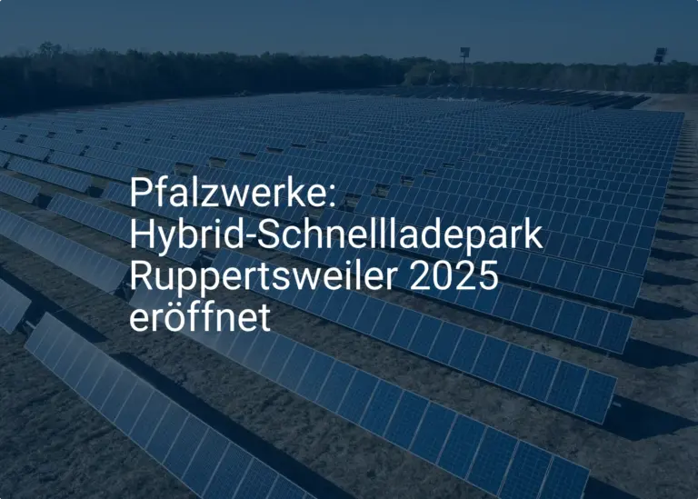 Pfalzwerke: Hybrid-Schnellladepark Ruppertsweiler 2025 eröffnet
