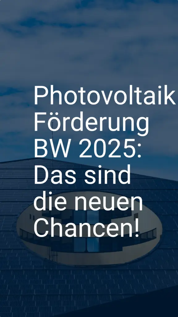 Photovoltaik Förderung BW 2025: Das sind die neuen Chancen!