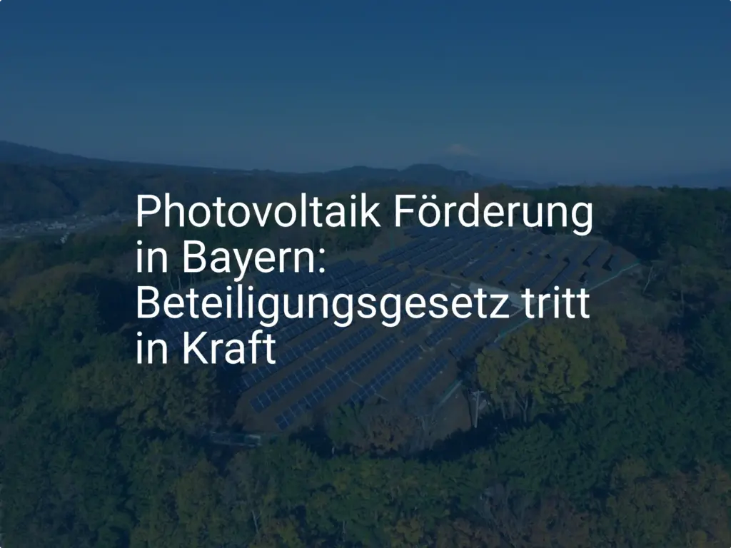 Photovoltaik Förderung in Bayern: Beteiligungsgesetz tritt in Kraft