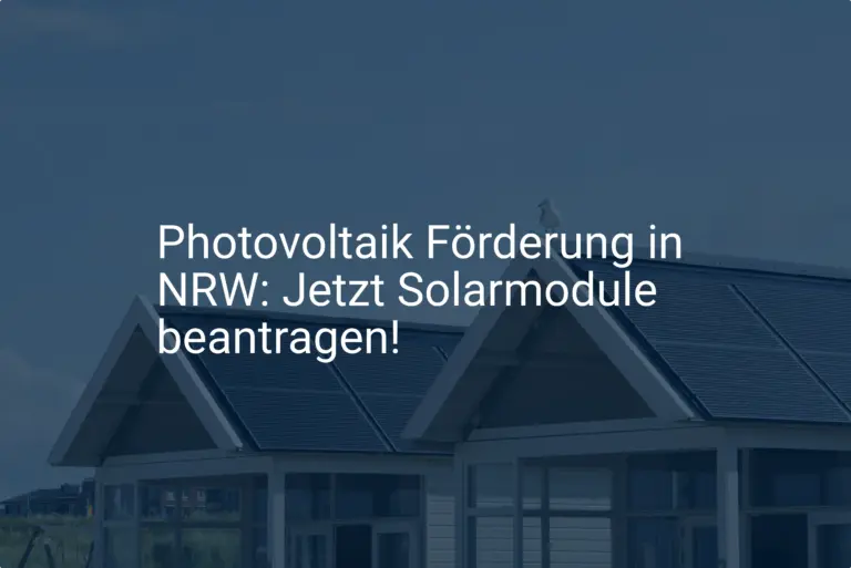 Photovoltaik Förderung in NRW: Jetzt Solarmodule beantragen!