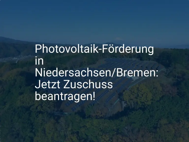 Photovoltaik-Förderung in Niedersachsen/Bremen: Jetzt Zuschuss beantragen!
