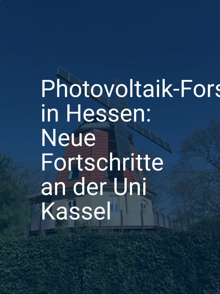 Photovoltaik-Forschung in Hessen: Neue Fortschritte an der Uni Kassel