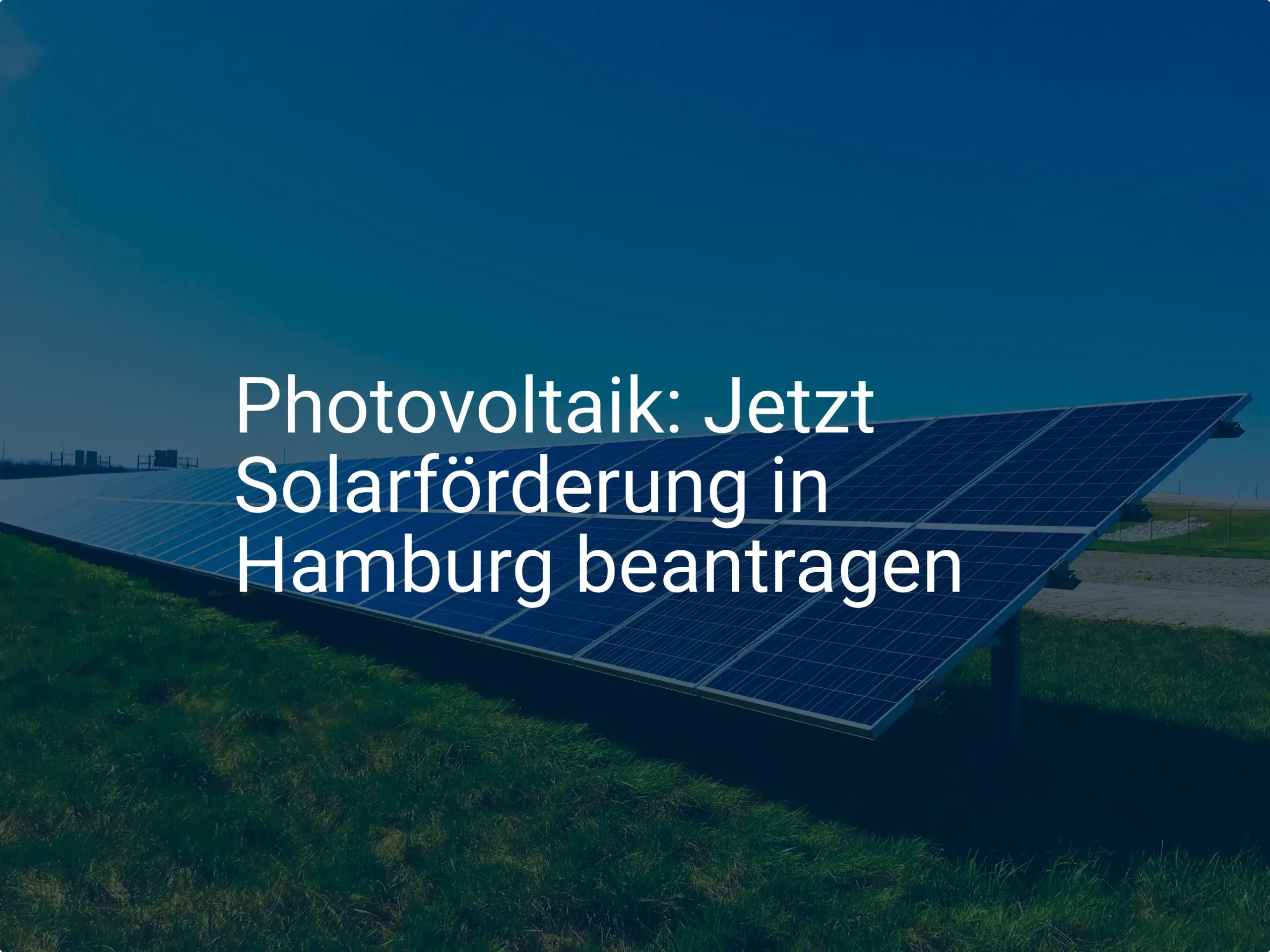 Photovoltaik: Jetzt Solarförderung in Hamburg beantragen