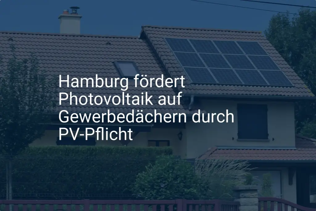 Photovoltaik Pflicht für Hamburgs Gewerbedächer: Förderung beschlossen