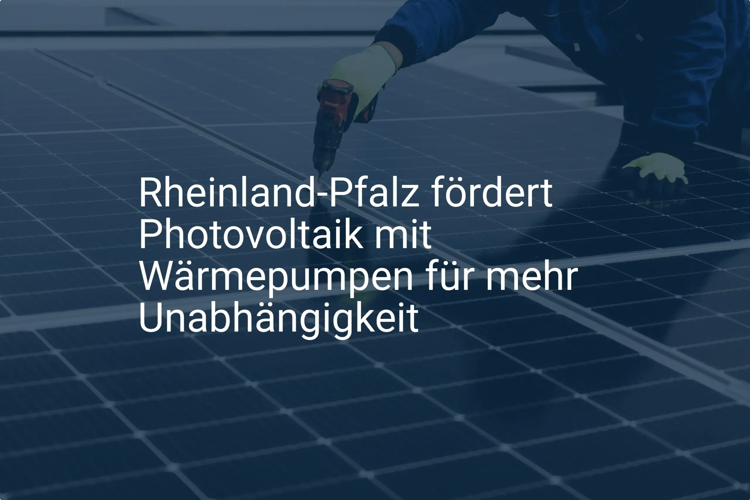 Photovoltaik Wärmepumpe: Neue Förderung in Rheinland-Pfalz – die Voraussetzungen